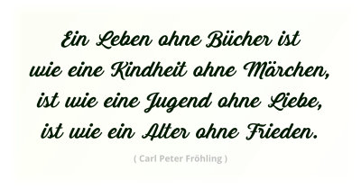 Ein Leben ohne Bücher ... (c)Carl Peter Fröhling